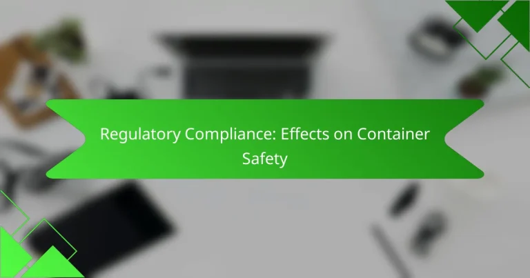 Regulatory Compliance: Effects on Container Safety