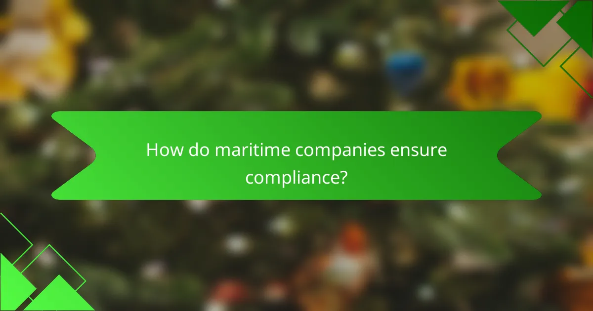 How do maritime companies ensure compliance?