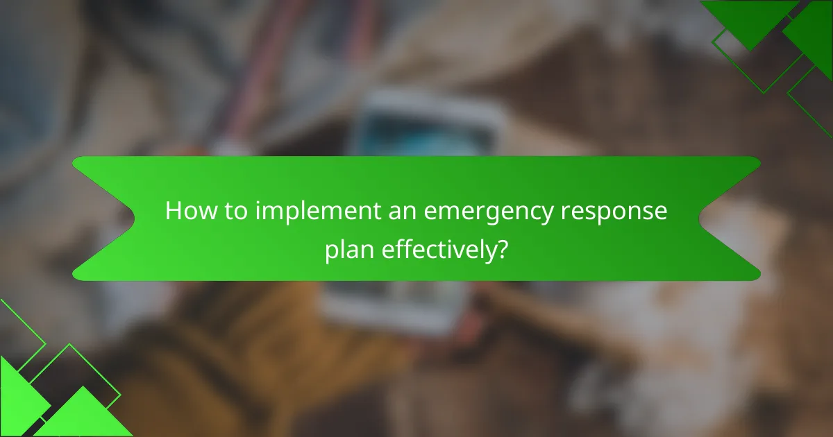 How to implement an emergency response plan effectively?