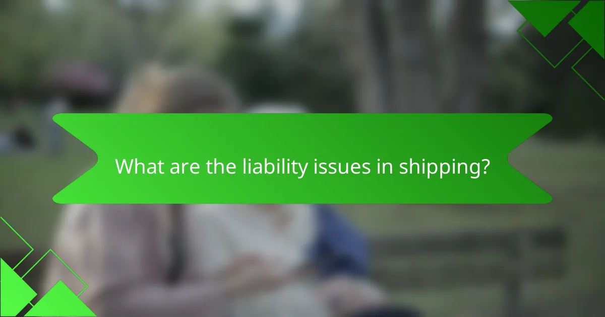 What are the liability issues in shipping?