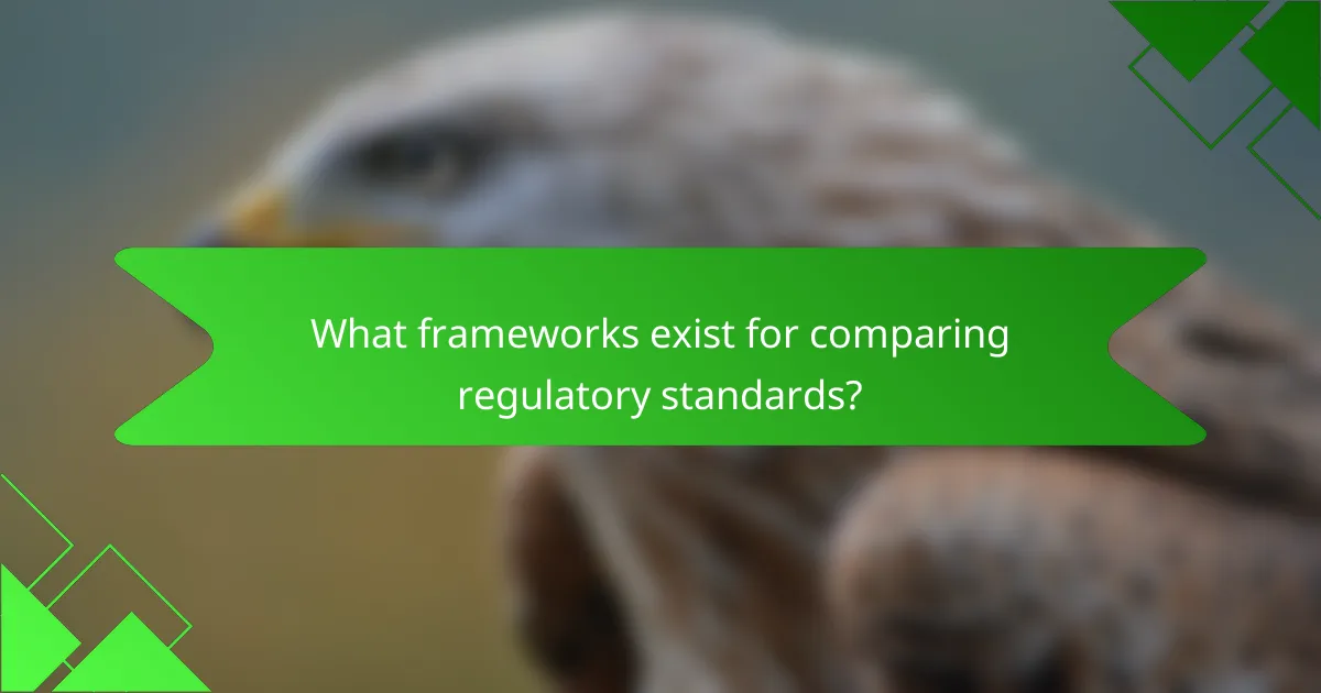 What frameworks exist for comparing regulatory standards?
