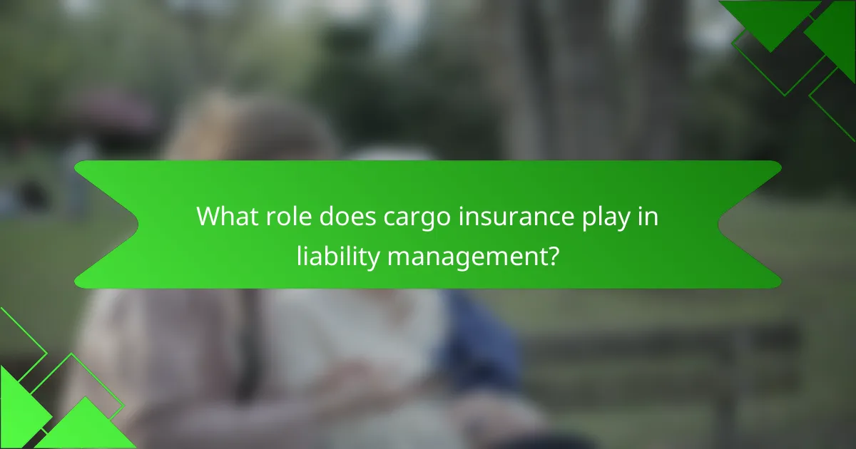 What role does cargo insurance play in liability management?